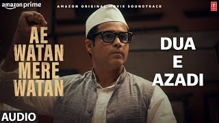 Dua E Azaadi (Audio): Sara Ali Khan | Javed Ali, Swaroop Khan, Shashi | Ae Watan Mere Watan
