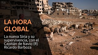 La Hora Global: La nueva Siria y su supervivencia, con el Capitán de Navío (R) Ricardo Barboza