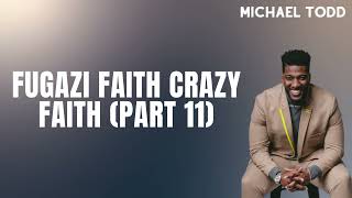 Fugazi Faith    Crazy Faith Part 11