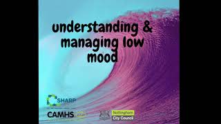 Understanding \u0026 managing Low Mood and/or Depression