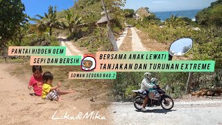 AJAK ANAK TOURING LEWATI TANJAKAN DAN TURUNAN MENUJU PANTAI HIDDEN GEM | Sowan Segoro bag.2