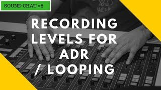 Recording Levels For ADR / Looping