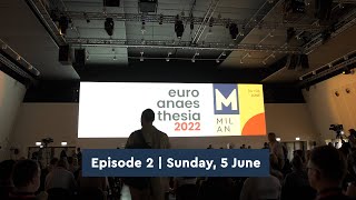 Euroanaesthesia TV - Episode 2| Sunday, 5 June