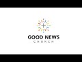 Good News Church | March 15th - 9:30am