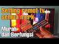 TUTORIAL SETTING REMOT TV SEMUA MERK | Seperti ini caranya..