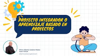 Proyecto Integrador o Aprendizaje Basado en Proyectos