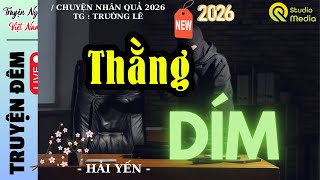 Đọc truyện đêm khuya đặc sắc 2026: THẰNG ĐIẾM - Trường Lê - Truyện thực tế Việt Nam Hải Yến kể
