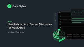 Data Byte: New Relic a Visual Studio App Center Alternative for Maui Apps