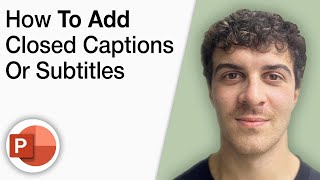 How To Add Closed Captions or Subtitles in Powerpoint [2025 Full Guide]