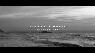 OCEANS / RADIO - EP 049