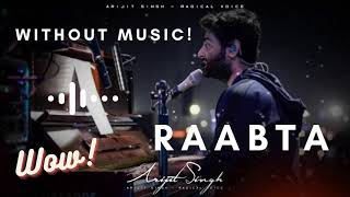 (Just WOW!) Arijit Singh's Real Voice | Raabta - Without Music | Only Vocals | #ArijitSingh