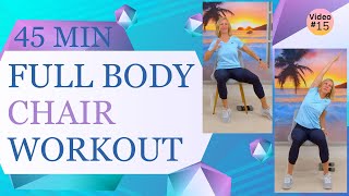 45 minute Full Body CHAIR Exercises for Seniors / Cardio, Strength, Posture, Flexibility