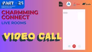 Video Call  CharmingConnect Live Rooms - Native Android Mobile Application java - Part25