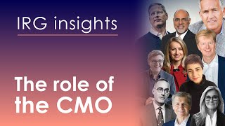 IRG Insights: The role of the CMO, featuring Angela Ahrendts, Keith Weed, and more leading CMOs