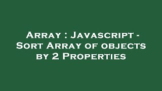 Array : Javascript - Sort Array of objects by 2 Properties