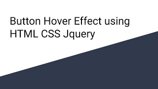 Button hover effect using HTML CSS and jQuery