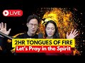 War in the Spirit 🔥 2HR Tongues of Fire | Pray in the Spirit