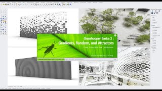 Grasshopper Basics Course 2 - Gradients, Random, and Attractors