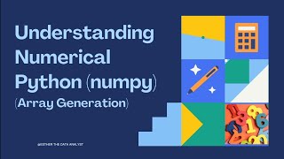 Understanding Numerical Python (NumPy) for Data Analysis| Array Generation