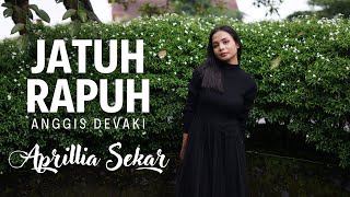 Aprillia Sekar | Jatuh Rapuh - Anggis Devaki | Cover