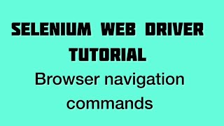 Selenium Webdriver navigation commands Selenium Webdriver with java tutorials