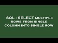 SQL : SELECT multiple rows from single column into single row