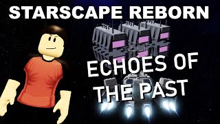 Starscape Reborn: Part 8 - Echoes of the Past