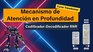 9 - Mecanismo de Atención en Profundidad | Codificador-Decodificador RNR