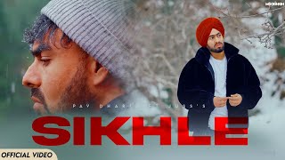 SIKHLÉ (Official Video) Pav Dharia ft Juss | MixSingh | Shubh Sandhu | Rohit Negah
