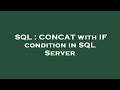 SQL : CONCAT with IF condition in SQL Server