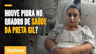 PRETA GIL PASSA POR NOVA CIRURGIA! SAIDA O QUADRO CLÍNICO DA CANTORA!