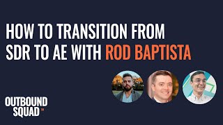 How to transition from SDR to AE with Rod Baptista