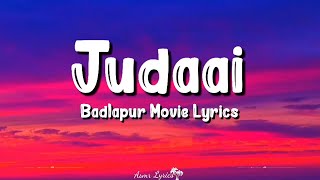 Judaai (Lyrics) | Badlapur | Arijit Singh, Rekha Bhardwaj, Varun Dhawan, Huma Qureshi, Yami Gautam