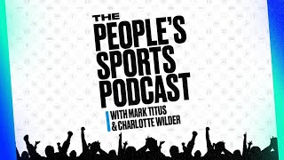The People's Sports Podcast with Mark Titus and Charlotte Wilder | FOX SPORTS