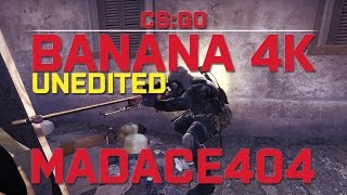 MADACE404 -CS:GO - Banana 4K UNEDITED