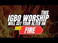 NON STOP IGBO WORSHIP That Will Restore Your Spiritual & Prayer Life