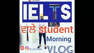 ielts ਵਾਲੇ student morning VLOG 😎 part-1