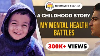 My Honest Mental Health Confession - How I Overcame Pain & Self Doubt | The Ranveer Show 56