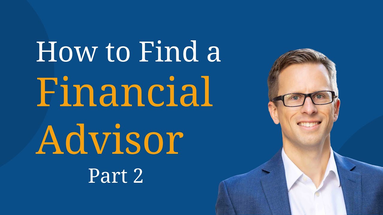 How To Find A Financial Advisor - Part 2 Of 3 - YouTube