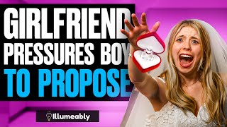 Girlfriend PRESSURES Boy To PROPOSE, What Happens Is Shocking | Illumeably