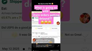 What is going on with Shein orders getting delayed?? 🤨😩😩#shienhaul#greenscreen#delays