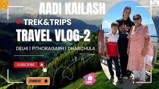 AdiKailash Yatra | Om Parvat Yatra | Panch Kailash | Delhi se Dharchula | Vlog-2 |