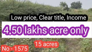 || 4.50 lakhs acre only|| 15 acres|| Low cost land in Entire State, Clear title||No - 1575