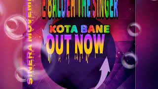 E BALDEH THE SINGER _KOTA BANE _(official Audio)