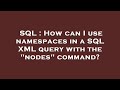 SQL : How can I use namespaces in a SQL XML query with the 