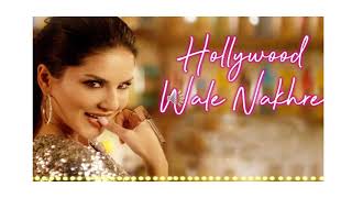 Hollywood Wale Nakhre Sunny Leone New Song