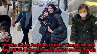 “Musim Sejuk Pertama Fatima” Kongsi Momen Bercuti Di Jerman, Fazura Buat Peminat Teruja