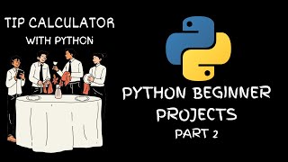 Python Beginner Project: Tip Calculator | Python Beginner Projects | Part 2 | Coding Rework