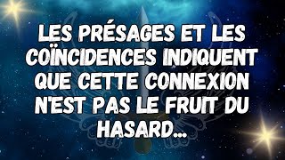 Les présages et les coïncidences indiquent que cette connexion n'est pas le fruit du hasard