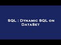 SQL : Dynamic SQL on DataSet